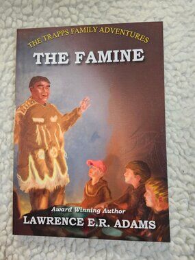 The Famine Lawrence E.R. Adams Signed 2009 Trapps Family Adventures Paperback